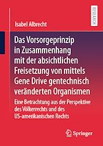Télécharger le livre :  Das Vorsorgeprinzip in Zusammenhang mit der absichtlichen Freisetzung von mittels Gene Drive gentechnisch veränderten Organismen