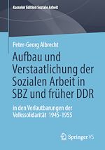 Download this eBook Aufbau und Verstaatlichung der Sozialen Arbeit in SBZ und früher DDR
