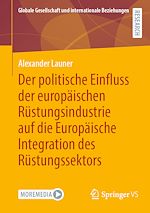 Télécharger le livre :  Der politische Einfluss der europäischen Rüstungsindustrie auf die Europäische Integration des Rüstungssektors