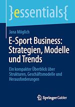 Download this eBook E-Sport Business: Strategien, Modelle und Trends