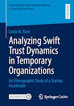 Télécharger le livre :  Analyzing Swift Trust Dynamics in Temporary Organizations
