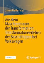 Download this eBook Aus dem Maschinenraum der Transformation: Transformationserleben der Beschäftigten bei Volkswagen