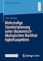 Télécharger le livre :  Mehrstufige Standortplanung unter ökonomisch-ökologischen Nachhaltigkeitsaspekten
