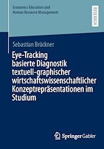 Download this eBook Eye-Tracking basierte Diagnostik textuell-graphischer wirtschaftswissenschaftlicher Konzeptrepräsentationen im Studium
