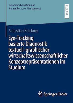 Download the eBook: Eye-Tracking basierte Diagnostik textuell-graphischer wirtschaftswissenschaftlicher Konzeptrepräsentationen im Studium