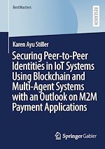 Download this eBook Securing Peer-to-Peer Identities in IoT Systems Using Blockchain and Multi-Agent Systems with an Outlook on M2M Payment Applications