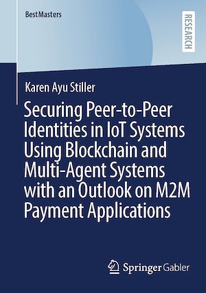 Download the eBook: Securing Peer-to-Peer Identities in IoT Systems Using Blockchain and Multi-Agent Systems with an Outlook on M2M Payment Applications