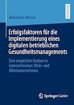 Télécharger le livre :  Erfolgsfaktoren für die Implementierung eines digitalen betrieblichen Gesundheitsmanagements
