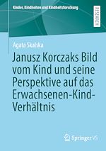 Download this eBook Janusz Korczaks Bild vom Kind und seine Perspektive auf das Erwachsenen-Kind-Verhältnis