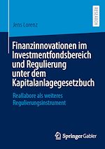 Télécharger le livre :  Finanzinnovationen im Investmentfondsbereich und Regulierung unter dem Kapitalanlagegesetzbuch