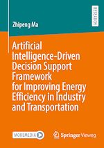 Download this eBook Artificial Intelligence-Driven Decision Support Framework for Improving Energy Efficiency in Industry and Transportation
