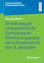 Download this eBook Die Bedeutung der Literaturkritik für die Durchsetzung des Ästhetisierungsparadigmas in Deutschland seit dem 18. Jahrhundert