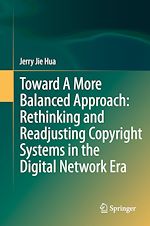 Télécharger le livre :  Toward A More Balanced Approach: Rethinking and Readjusting Copyright Systems in the Digital Network Era