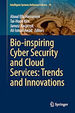 Télécharger le livre :  Bio-inspiring Cyber Security and Cloud Services: Trends and Innovations