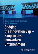 Télécharger le livre :  Bridging the Innovation Gap - Bauplan des innovativen Unternehmens