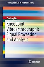 Télécharger le livre :  Knee Joint Vibroarthrographic Signal Processing and Analysis