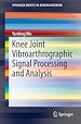 Télécharger le livre :  Knee Joint Vibroarthrographic Signal Processing and Analysis