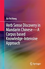 Télécharger le livre :  Verb Sense Discovery in Mandarin Chinese—A Corpus based Knowledge-Intensive Approach