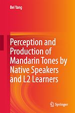 Télécharger le livre :  Perception and Production of Mandarin Tones by Native Speakers and L2 Learners
