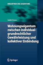 Télécharger le livre :  Wohnungseigentum zwischen individualgrundrechtlicher Gewährleistung und kollektiver Einbindung