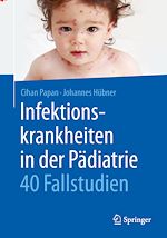 Télécharger le livre :  Infektionskrankheiten in der Pädiatrie - 40 Fallstudien