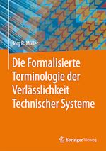 Download this eBook Die Formalisierte Terminologie der Verlässlichkeit Technischer Systeme