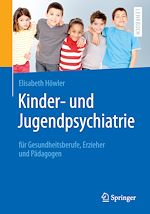 Télécharger le livre :  Kinder- und Jugendpsychiatrie für Gesundheitsberufe, Erzieher und Pädagogen