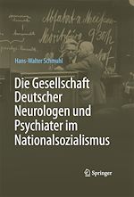 Télécharger le livre :  Die Gesellschaft Deutscher Neurologen und Psychiater im Nationalsozialismus