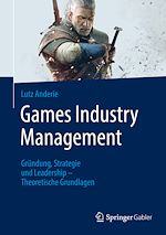 Télécharger le livre :  Games Industry Management