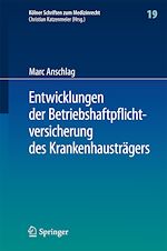 Télécharger le livre :  Entwicklungen der Betriebshaftpflichtversicherung des Krankenhausträgers