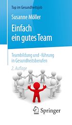 Télécharger le livre :  Einfach ein gutes Team - Teambildung und -führung in Gesundheitsberufen