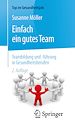 Télécharger le livre :  Einfach ein gutes Team - Teambildung und -führung in Gesundheitsberufen