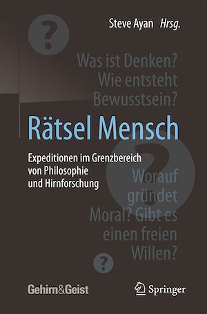 Téléchargez le livre :  Rätsel Mensch - Expeditionen im Grenzbereich von Philosophie und Hirnforschung
