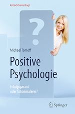 Télécharger le livre :  Positive Psychologie - Erfolgsgarant oder Schönmalerei?
