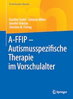 Télécharger le livre :  A-FFIP - Autismusspezifische Therapie im Vorschulalter