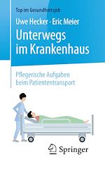 Télécharger le livre :  Unterwegs im Krankenhaus - Pflegerische Aufgaben beim Patiententransport