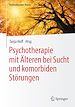 Télécharger le livre :  Psychotherapie mit Älteren bei Sucht und komorbiden Störungen