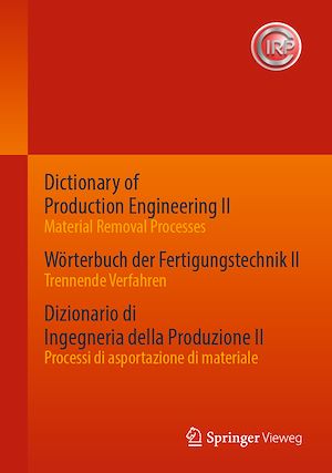Download the eBook: Dictionary of Production Engineering II - Material Removal Processes   Wörterbuch der Fertigungstechnik II - Trennende Verfahren   Dizionario di Ingegneria della Produzione II - Processi di...