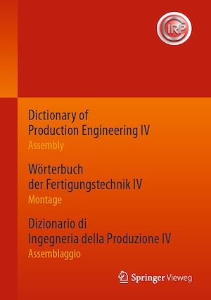 Download the eBook: Dictionary of Production Engineering IV - Assembly   Wörterbuch der Fertigungstechnik IV - Montage   Dizionario di Ingegneria della Produzione IV - Assemblaggio