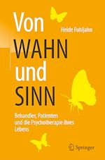 Télécharger le livre :  Von WAHN und SINN - Behandler, Patienten und die Psychotherapie ihres Lebens