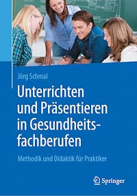 Télécharger le livre :  Unterrichten und Präsentieren in Gesundheitsfachberufen