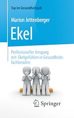 Télécharger le livre :  Ekel - Professioneller Umgang mit Ekelgefühlen in Gesundheitsfachberufen