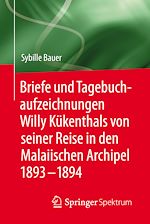 Download this eBook Briefe und Tagebuchaufzeichnungen Willy Kükenthals von seiner Reise in den Malaiischen Archipel 1893–1894