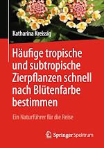 Download this eBook Häufige tropische und subtropische Zierpflanzen schnell nach Blütenfarbe bestimmen