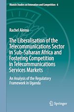 Télécharger le livre :  The Liberalisation of the Telecommunications Sector in Sub-Saharan Africa and Fostering Competition in Telecommunications Services Markets
