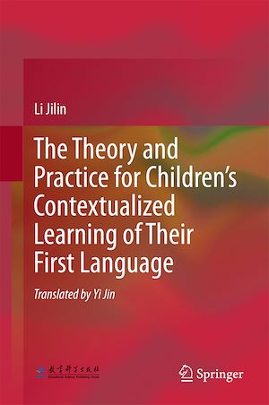 Téléchargez le livre :  The Theory and Practice for Children's Contextualized Learning of Their First Language
