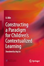 Télécharger le livre :  Constructing a Paradigm for Children's Contextualized Learning