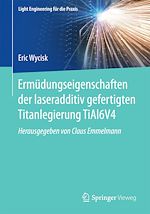Download this eBook Ermüdungseigenschaften der laseradditiv gefertigten Titanlegierung TiAl6V4