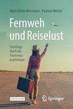 Télécharger le livre :  Fernweh und Reiselust - Streifzüge durch die Tourismuspsychologie