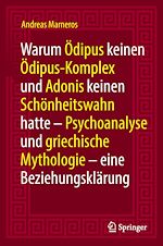 Download this eBook Warum Ödipus keinen Ödipus-Komplex und Adonis keinen Schönheitswahn hatte